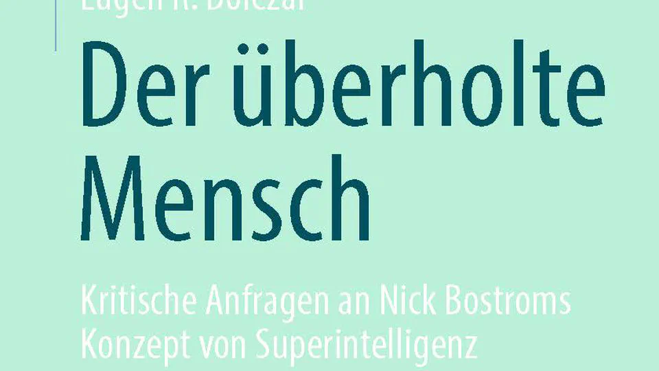 Der überholte Mensch: Kritische Anfragen an Nick Bostroms Konzept von Superintelligenz