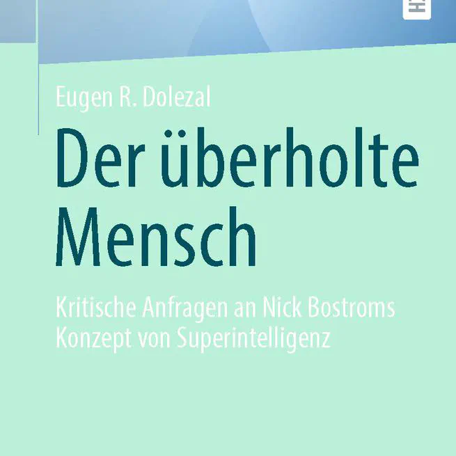 Der überholte Mensch: Kritische Anfragen an Nick Bostroms Konzept von Superintelligenz